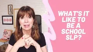 What's It Like to be a School SLP? (speech language pathologist)