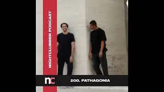 Pathagonia, Nightclubber Podcast 200