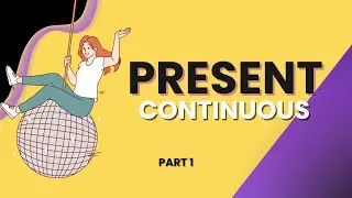КОГДА И ГДЕ I Present Continuous