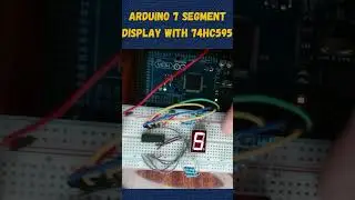 Controlling a 7 Segment Display with 74HC595 Shift Register and Arduino 