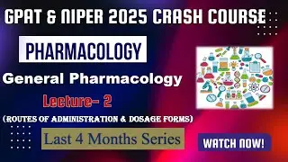 General Pharmacology Lecture 2 (Routes of Drug Administration & Dosage Forms) | GPAT & NIPER 2025