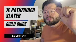 1E Pathfinder Slayer Guide - Equipment