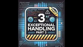 class 18 - Mastering Exceptions Part 3