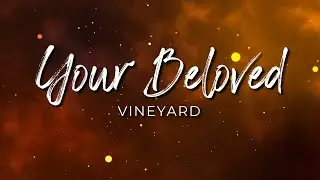 Your Beloved - Vineyard (Lyric Video)