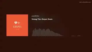 Strong Ties, Deeper Roots