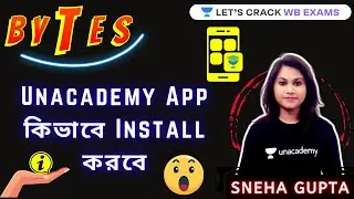 Unacademy App কিভাবে Install করবে | WB Exams | Bytes By Sneha Gupta