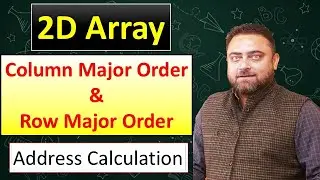 2D Array | Column Major Order & Row Major Order | Address Calculation | AKTU | CSE |