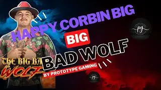 HAPPY CORBIN BIG BAD WOLF SHARING SOMETHING FOR EVERYONE
