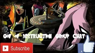 God of destruction group chat DragonBall Super