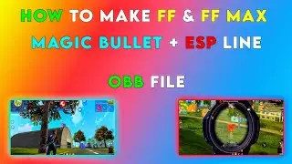 How To Make Magic Bullet + ESP Line OBB File | FF & FF Max