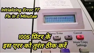 How to fix initializing problem in hp laserjet 1005 | How to resolve initializing error in hp laser