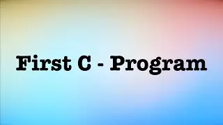 The First C Program