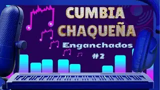 Cumbia Chaqueña | Enganchados #2