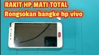 RAKIT HP DARI RONGSOKAN MATI TOTAL SAMPE NORMAL LAGI