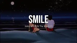 Juice WRLD - Smile (ft. The Weeknd)