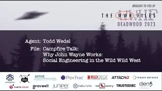 Why John Wayne Works: Social Engineering in the Wild Wild West | Todd Wedel | WWHF 2023