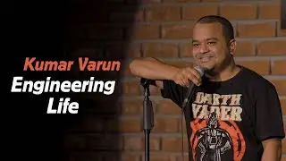 Engineering Life | Stand up Comedy by Kumar Varun