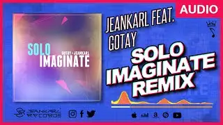 Jeankarl feat. Gotay - Solo Imaginate Remix 😎💭😘- Jeankarl Records