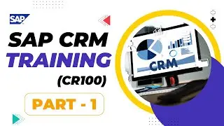 SAP CRM Training | Part 1 | ( CR100) | 