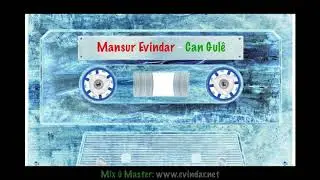 Mansur Evindar - Can Gulê