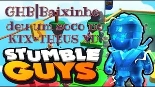O dia que GHB|Baixinho deu um soco no KTX~THEUS XD no Stumble Guys