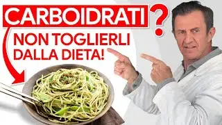 Non fare questo Errore! Carboidrati: 8 motivi per non eliminarli
