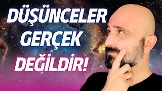DÜŞÜNCELER SENİ ÜZEMEZLER: ZİHNİNİN OYUNLARINA KARŞI GEL!