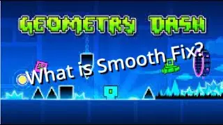 What is Smooth Fix in Geometry Dash?