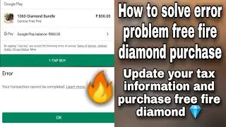 Free Fire diamond purchase error problem solved and  Update your tax information