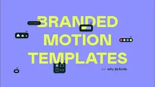 Animate Your Brand: Custom Motion Templates by why do birds