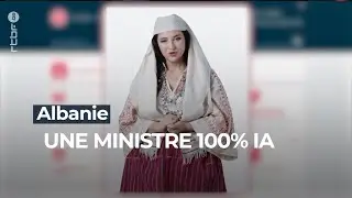 Albanie : une ministre 100 % IA - RTBF Info