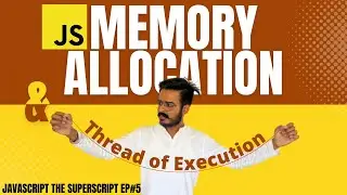 Memory allocation, Thread of execution, Execution context in Javascript | JSTS EP#5