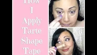How I Apply Tarte Shape Tape |My Aging Face Concealer 101