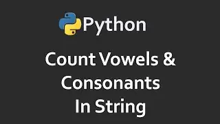 Count Vowels & Consonants In String | Program 95 | Solutions For Python 100 Exercises | CodingFacts