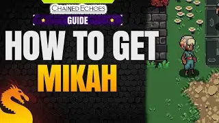 How to recruit Mikah - CHAINED ECHOES