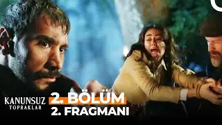 Kanunsuz Topraklar 2. Bölüm 2. Fragmanı | Gülfem Eşkıyaların Elinde!
