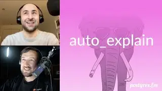 auto_explain | Postgres.FM 043 | 
