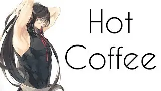 Nightcore - Hot Coffee [deeper version]