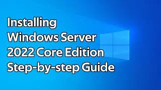 How to install Windows Server 2022 Core step by step guide