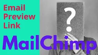 How Do I Get the Mailchimp email preview link?