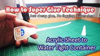How to Super Glue Acrylic Sheet to Crystal Clear Water Tight Container Super Fine Nozzle from straw