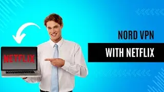 How to Watch Netflix With NordVPN | Netflix NordVPN Tutorial