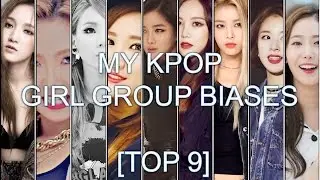 My Biases in K-pop Girl Groups [TOP 9]