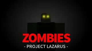 Project Lazarus: 💀 ZOMBIES 💀 |