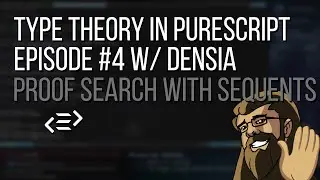 Type Theory in Purescript 04: Proof Searching with Sequents