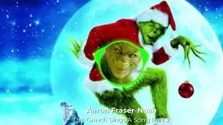 The Grinch Sings A Song Part 2