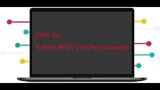 Easy Video Rotator to Rotate MOV File Permanently