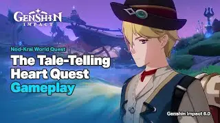 The Tale Telling Heart World Quest Guide - Genshin Impact 6.0