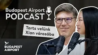 Tarts velünk Xian városába - Budapest Airport podcast