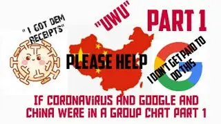 If Coronavirus and Google and China were in a group chat